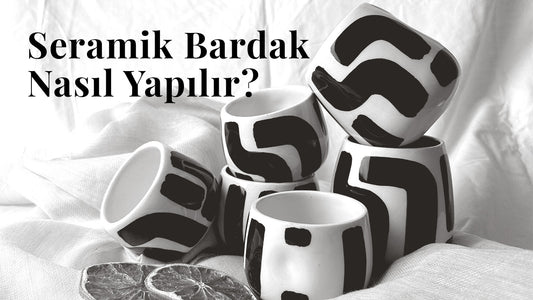 Seramik Bardak Nasıl Yapılır? İşte Özel Tasarım Bardaklarımızın Sırları