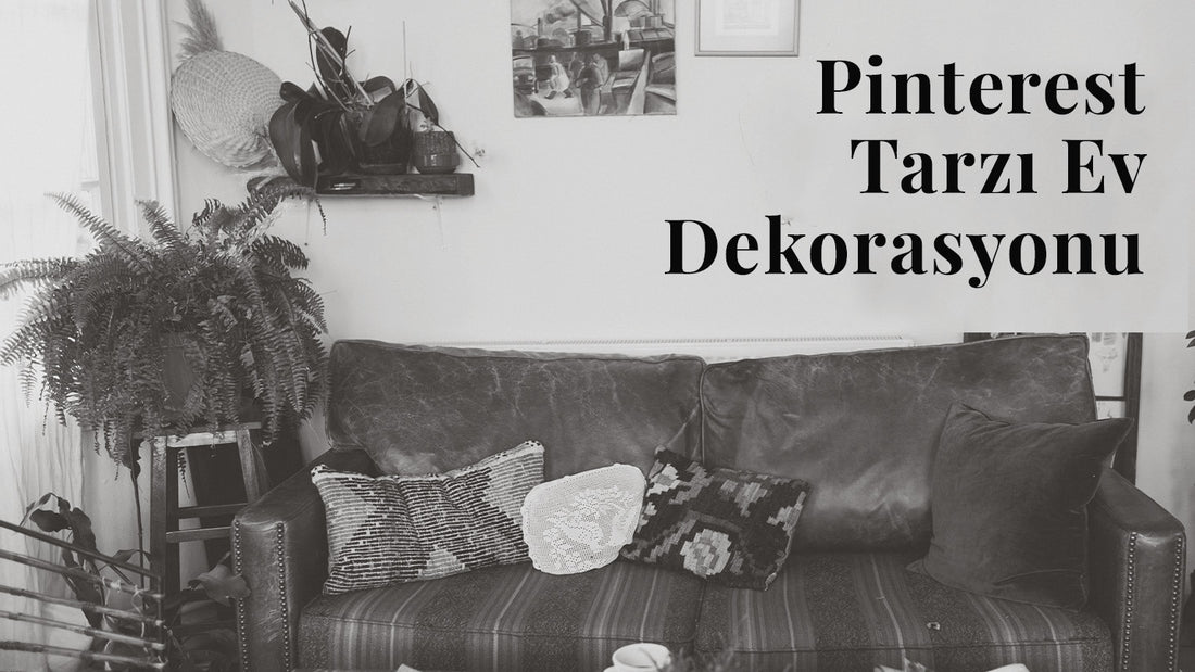 Pinterest Tarzı Ev Dekorasyonu